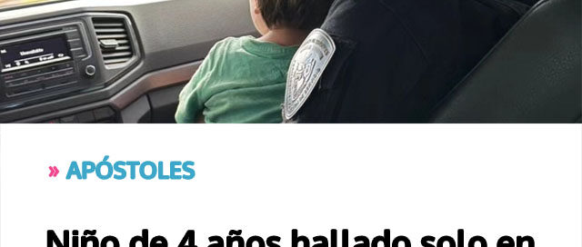 APÓSTOLES: Niño de 4 años hallado solo en la vía pública fue resguardado y entregado a su padre tras operativo policial