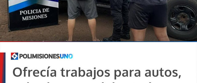 Ofrecía trabajos para autos, cobraba por adelantado y no cumplía: fue detenido en Oberá