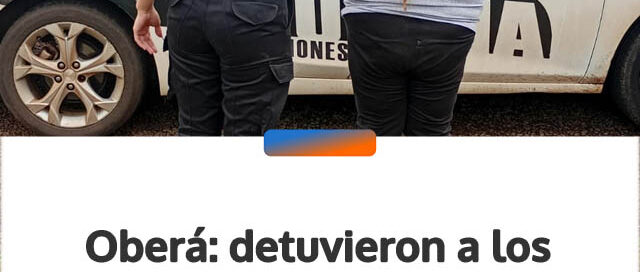 Oberá: detuvieron a los padres de una adolescente por un grave hecho contra su integridad