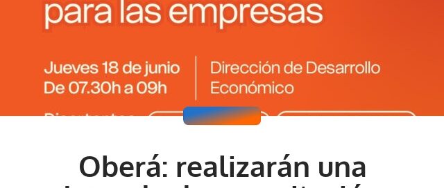 Oberá: realizarán una jornada de capacitación para fortalecer vínculos entre empresas e instituciones
