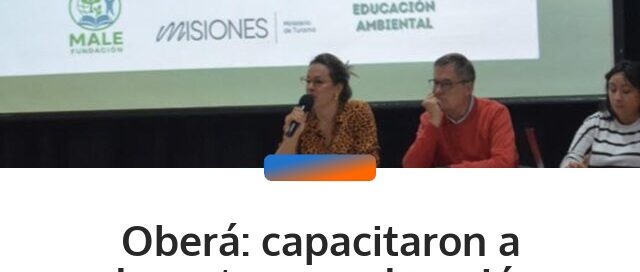 Oberá: capacitaron a docentes en educación ambiental y turística para aplicar proyectos en las aulas